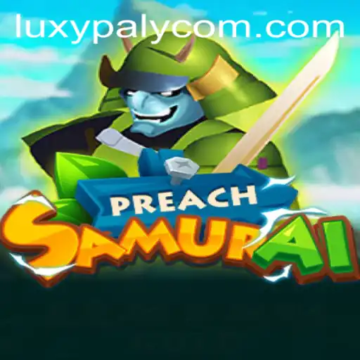 PreachSamurai: A Deep Dive into the Immersive World with LUXYPLAY